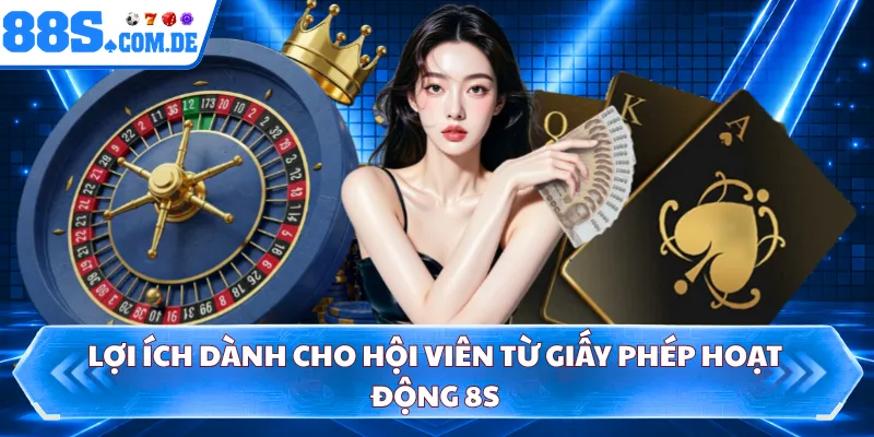 Lợi ích dành cho hội viên từ giấy phép hoạt động 8S 